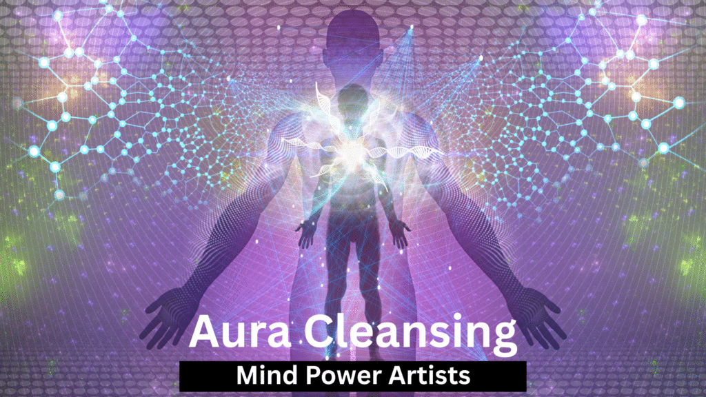 Aura Cleansing By Mind Power Artists