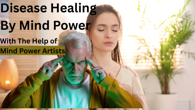 Disease Healing by Mind Power with the help of Mind Power Artists
