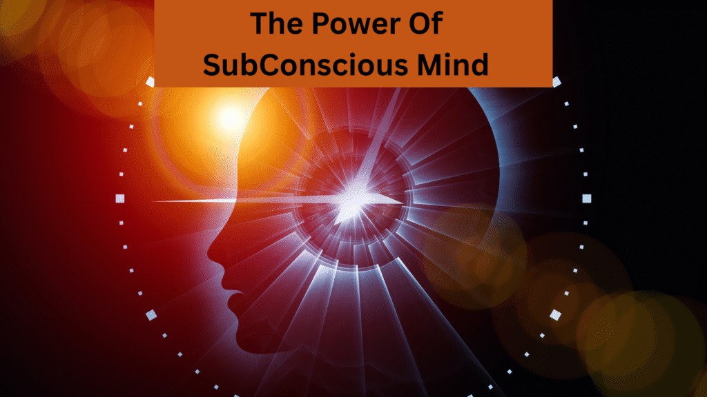 The Power Of Sub Conscious Mind