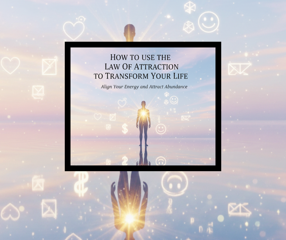 How To Use The Law Of Attraction To Transform Your Life